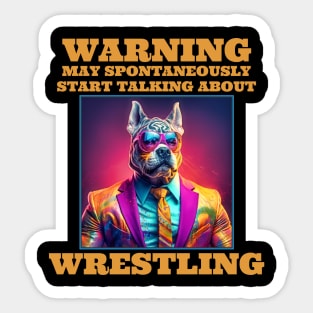 Wrestling Warning May Spontaneously Start Talking About Wrestling Sticker